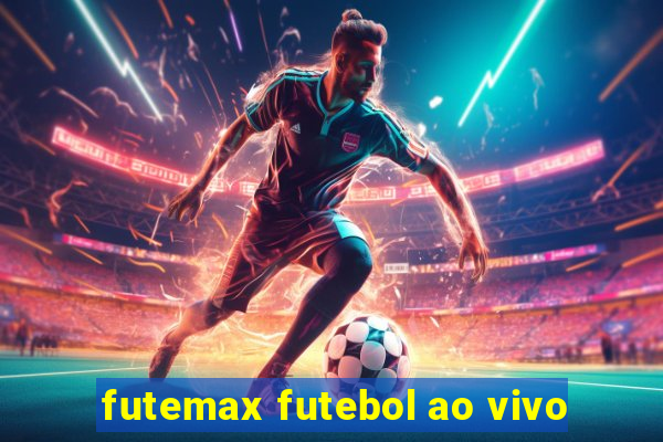 futemax futebol ao vivo